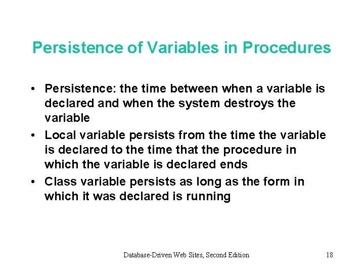 Persistence of Variables in Procedures • Persistence: the time between when a variable is
