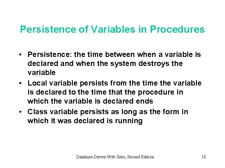Persistence of Variables in Procedures • Persistence: the time between when a variable is Persistence of Variables in Procedures • Persistence: the time between when a variable is