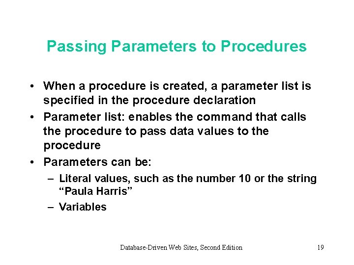 Passing Parameters to Procedures • When a procedure is created, a parameter list is