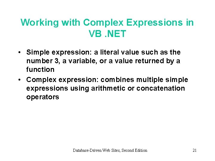 Working with Complex Expressions in VB. NET • Simple expression: a literal value such