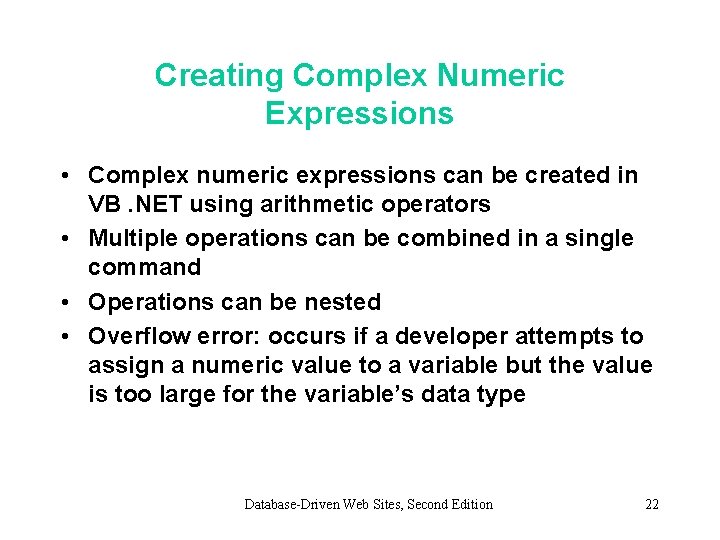 Creating Complex Numeric Expressions • Complex numeric expressions can be created in VB. NET Creating Complex Numeric Expressions • Complex numeric expressions can be created in VB. NET