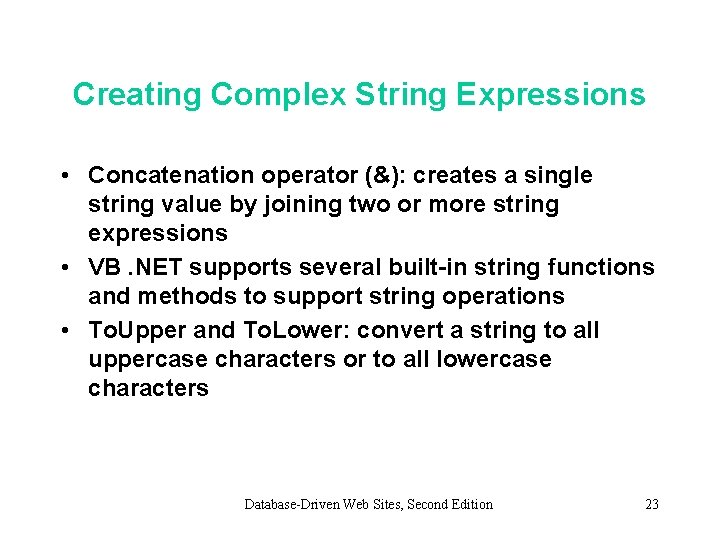 Creating Complex String Expressions • Concatenation operator (&): creates a single string value by Creating Complex String Expressions • Concatenation operator (&): creates a single string value by
