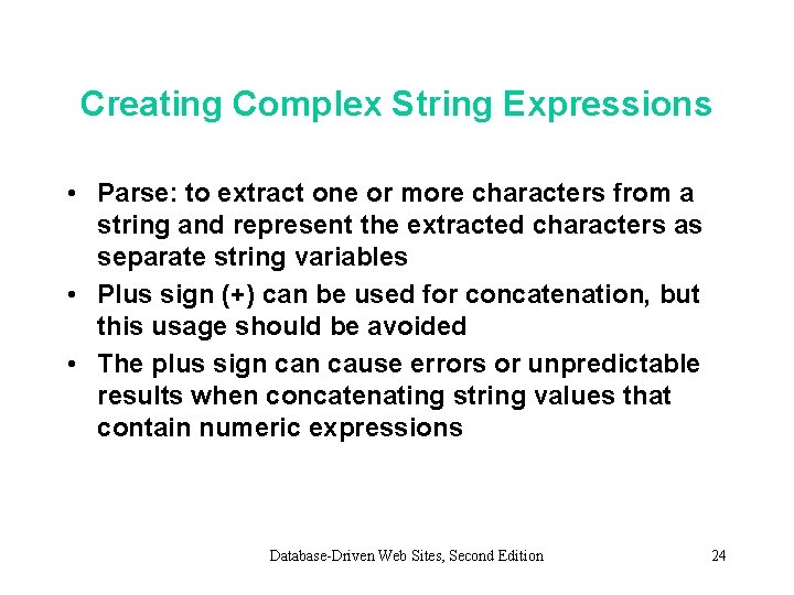 Creating Complex String Expressions • Parse: to extract one or more characters from a