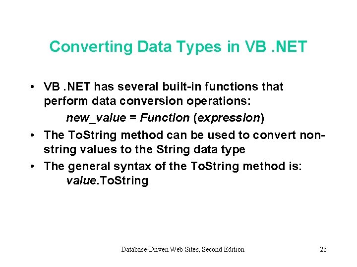 Converting Data Types in VB. NET • VB. NET has several built-in functions that Converting Data Types in VB. NET • VB. NET has several built-in functions that