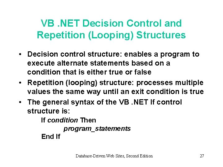 VB. NET Decision Control and Repetition (Looping) Structures • Decision control structure: enables a