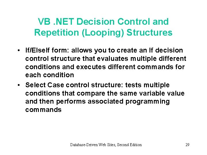 VB. NET Decision Control and Repetition (Looping) Structures • If/Else. If form: allows you