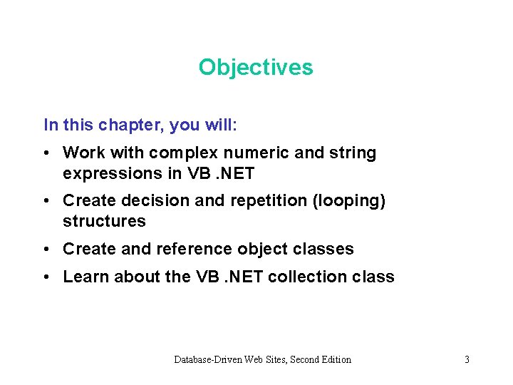 Objectives In this chapter, you will: • Work with complex numeric and string expressions Objectives In this chapter, you will: • Work with complex numeric and string expressions