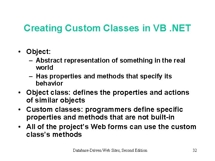 Creating Custom Classes in VB. NET • Object: – Abstract representation of something in