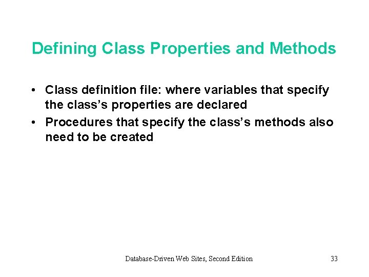 Defining Class Properties and Methods • Class definition file: where variables that specify the