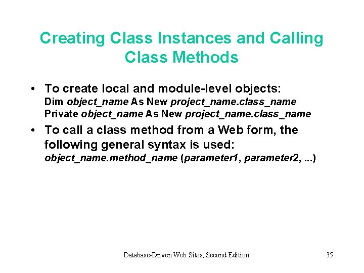Creating Class Instances and Calling Class Methods • To create local and module-level objects: