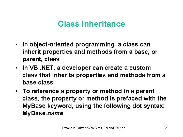 Class Inheritance • In object-oriented programming, a class can inherit properties and methods from