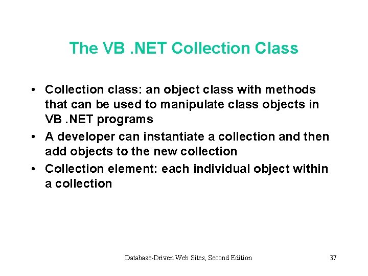 The VB. NET Collection Class • Collection class: an object class with methods that The VB. NET Collection Class • Collection class: an object class with methods that