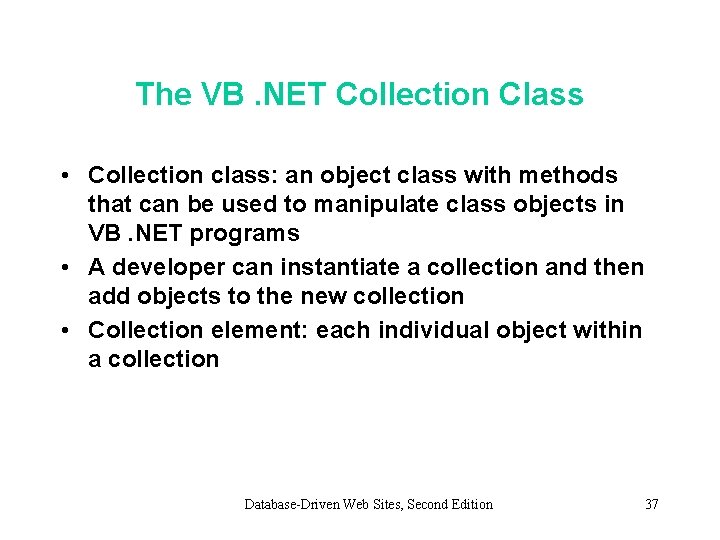 The VB. NET Collection Class • Collection class: an object class with methods that