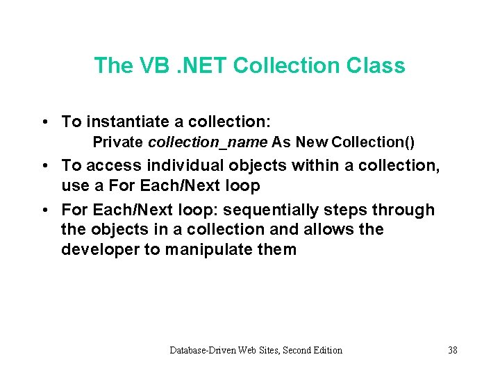 The VB. NET Collection Class • To instantiate a collection: Private collection_name As New The VB. NET Collection Class • To instantiate a collection: Private collection_name As New