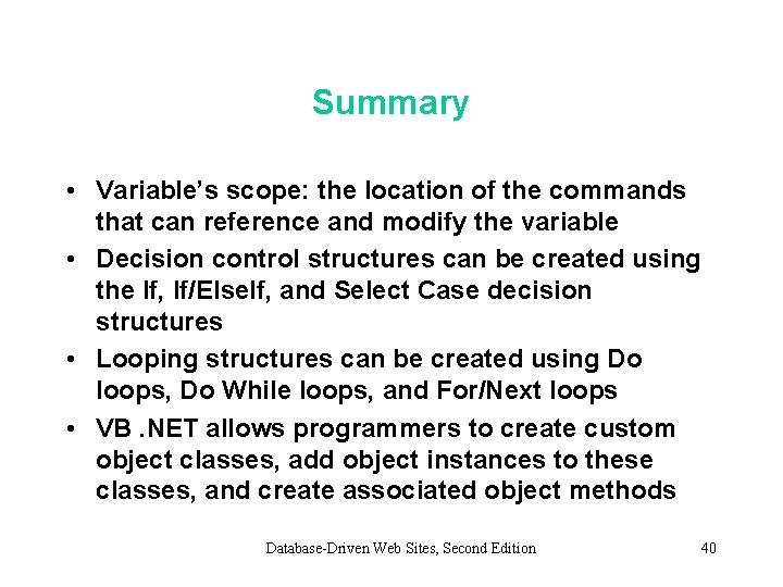 Summary • Variable’s scope: the location of the commands that can reference and modify