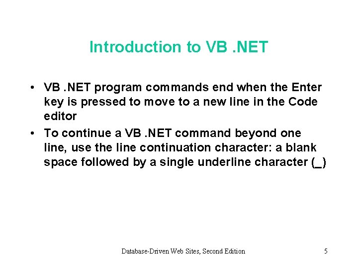 Introduction to VB. NET • VB. NET program commands end when the Enter key Introduction to VB. NET • VB. NET program commands end when the Enter key