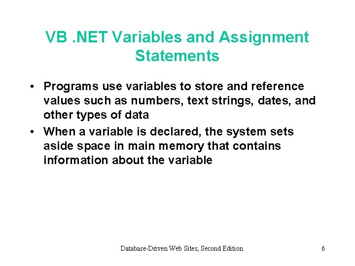 VB. NET Variables and Assignment Statements • Programs use variables to store and reference