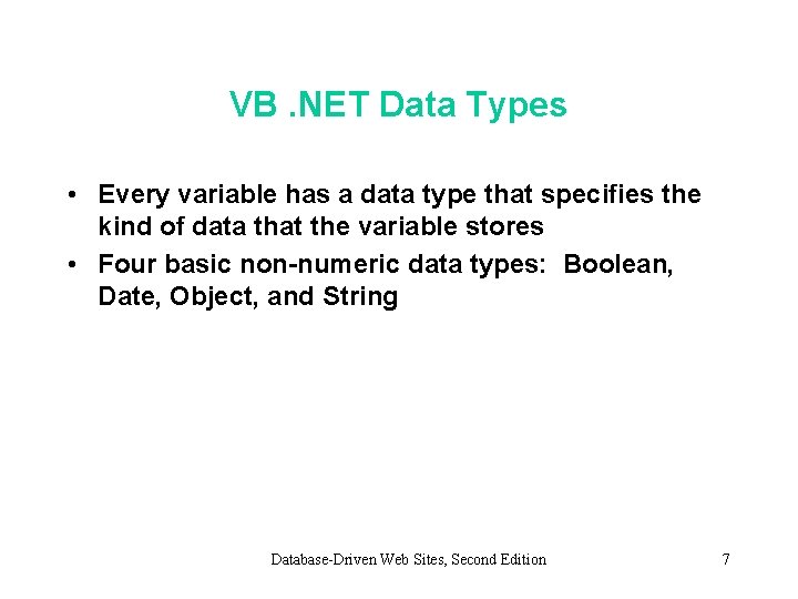 VB. NET Data Types • Every variable has a data type that specifies the