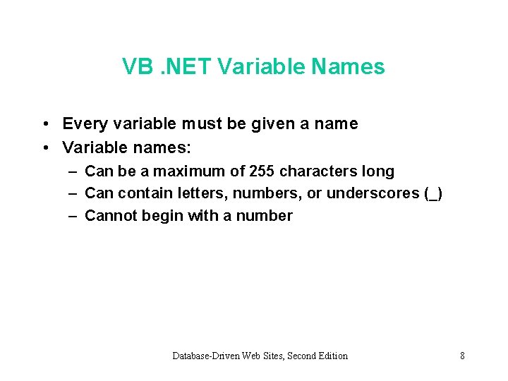 VB. NET Variable Names • Every variable must be given a name • Variable