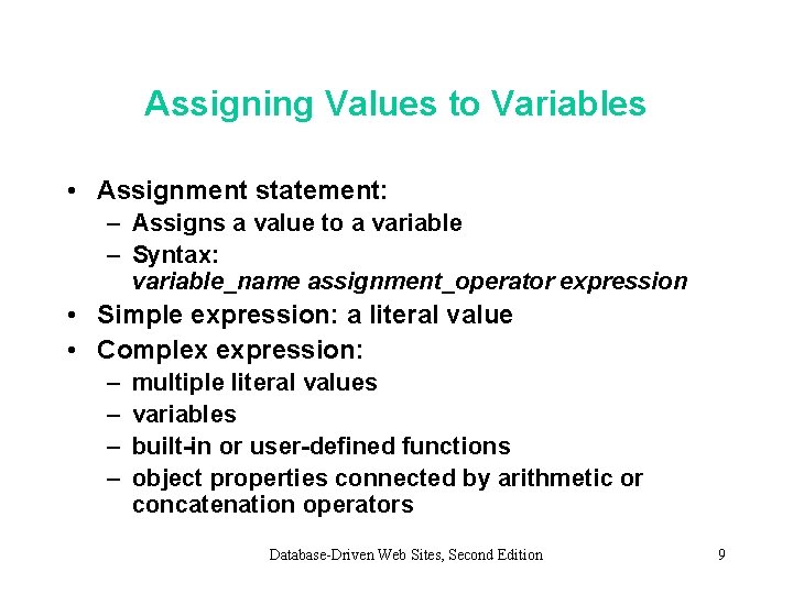 Assigning Values to Variables • Assignment statement: – Assigns a value to a variable Assigning Values to Variables • Assignment statement: – Assigns a value to a variable