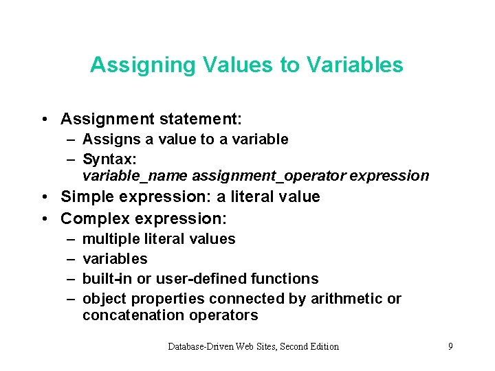 Assigning Values to Variables • Assignment statement: – Assigns a value to a variable