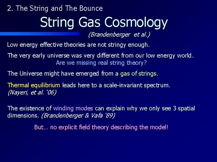 2. The String and The Bounce String Gas Cosmology (Brandenberger et al. ) Low