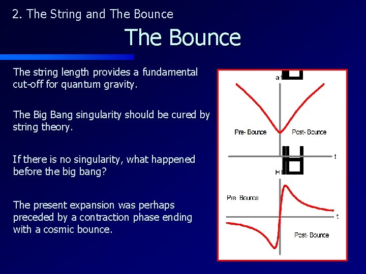 2. The String and The Bounce The string length provides a fundamental cut-off for