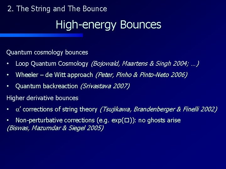 2. The String and The Bounce High-energy Bounces Quantum cosmology bounces • Loop Quantum