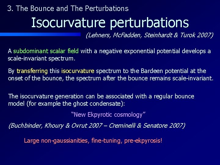 3. The Bounce and The Perturbations Isocurvature perturbations (Lehners, Mc. Fadden, Steinhardt & Turok
