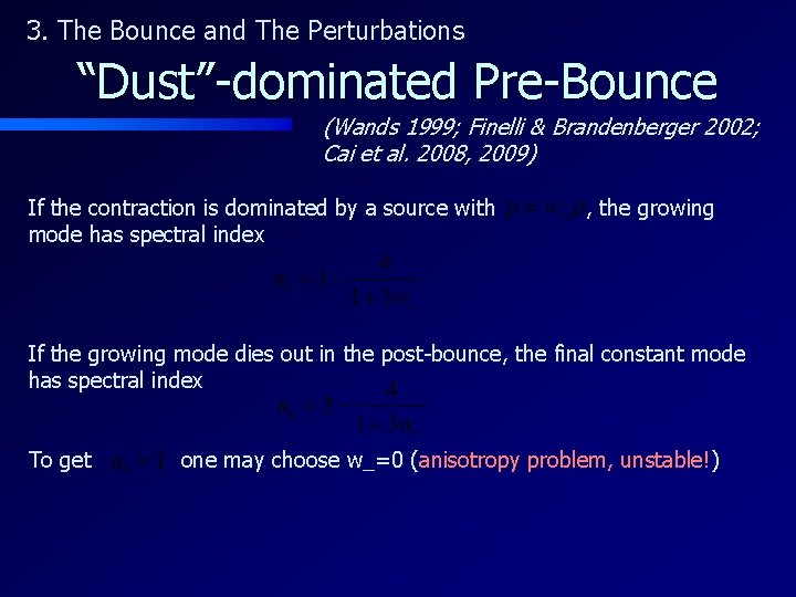 3. The Bounce and The Perturbations “Dust”-dominated Pre-Bounce (Wands 1999; Finelli & Brandenberger 2002;