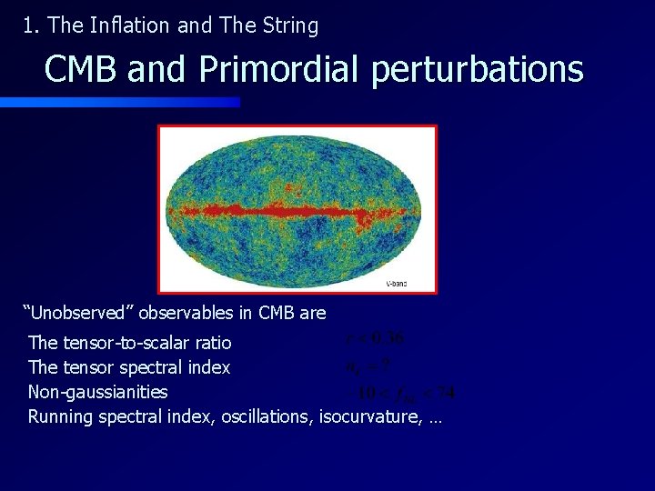 1. The Inflation and The String CMB and Primordial perturbations “Unobserved” observables in CMB