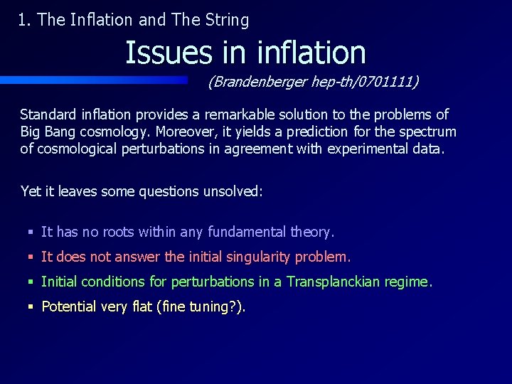 1. The Inflation and The String Issues in inflation (Brandenberger hep-th/0701111) Standard inflation provides