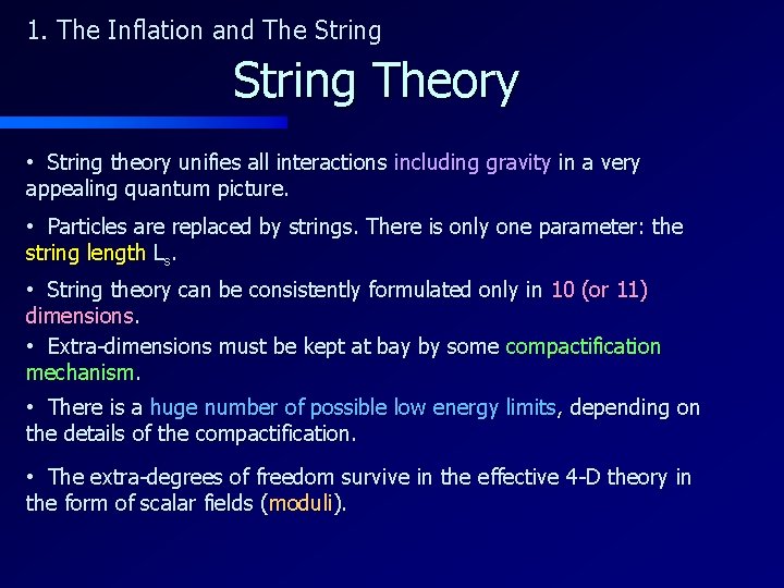 1. The Inflation and The String Theory • String theory unifies all interactions including