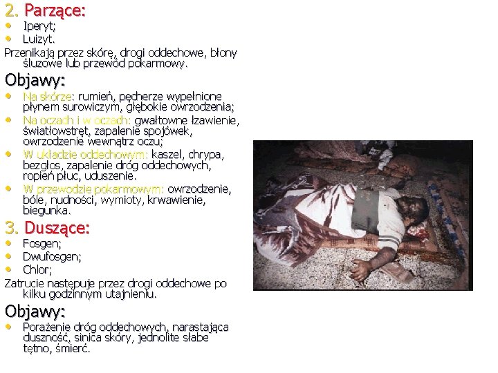 2. Parzące: • Iperyt; • Luizyt. Przenikają przez skórę, drogi oddechowe, błony śluzowe lub