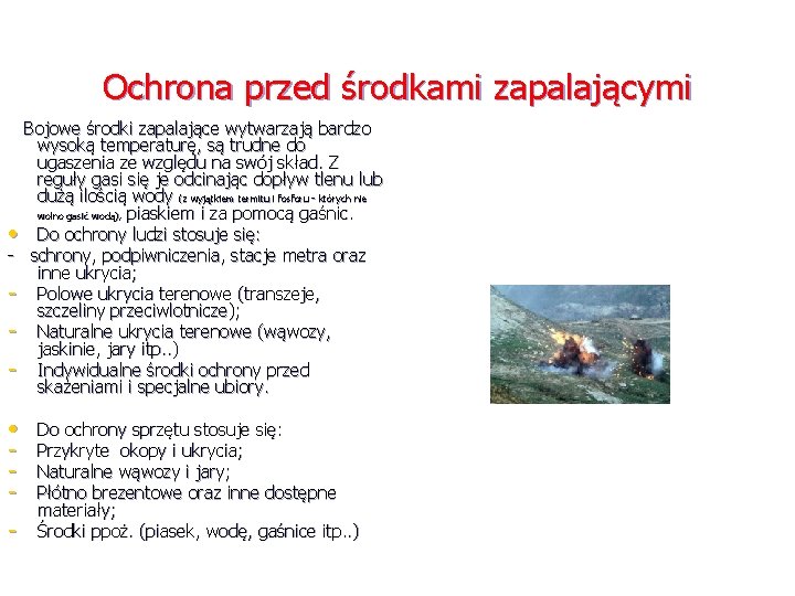 Ochrona przed środkami zapalającymi Bojowe środki zapalające wytwarzają bardzo wysoką temperaturę, są trudne do