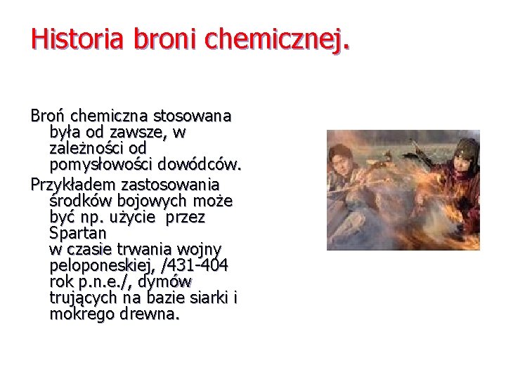 Historia broni chemicznej. Broń chemiczna stosowana była od zawsze, w zależności od pomysłowości dowódców.