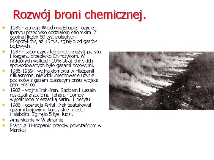 Rozwój broni chemicznej. • 1936 - agresja Włoch na Etiopię i użycie • •