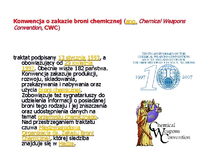 Konwencja o zakazie broni chemicznej (ang. Chemical Weapons Convention, CWC) traktat podpisany 13 stycznia
