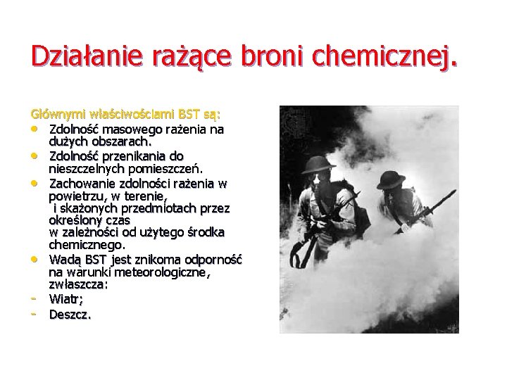 Działanie rażące broni chemicznej. Głównymi właściwościami BST są: • Zdolność masowego rażenia na dużych