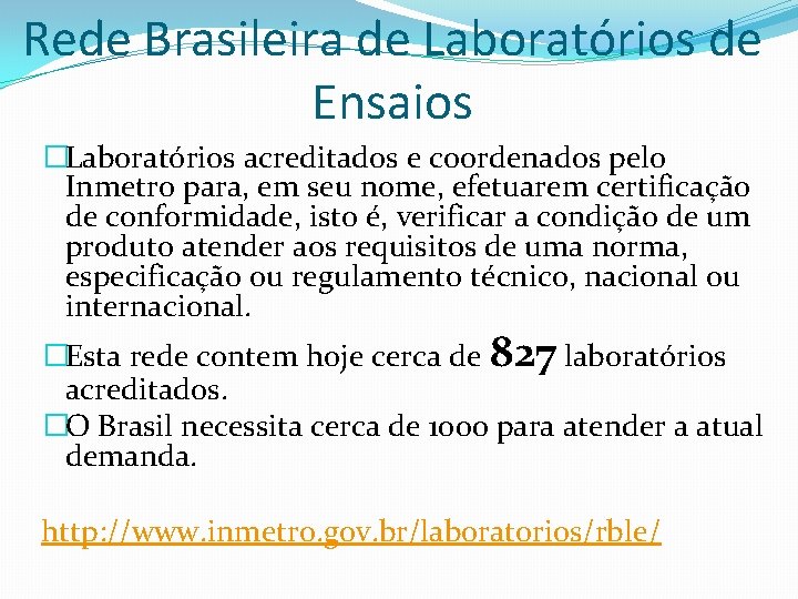 Rede Brasileira de Laboratórios de Ensaios �Laboratórios acreditados e coordenados pelo Inmetro para, em