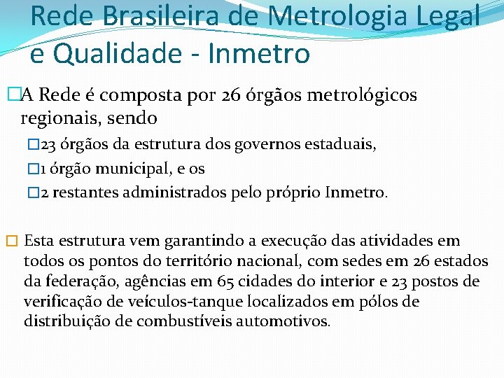 Rede Brasileira de Metrologia Legal e Qualidade - Inmetro �A Rede é composta por