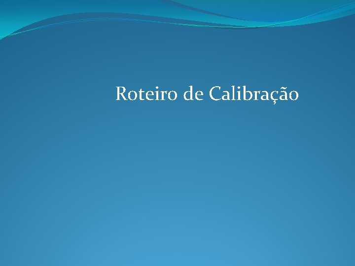 Roteiro de Calibração 