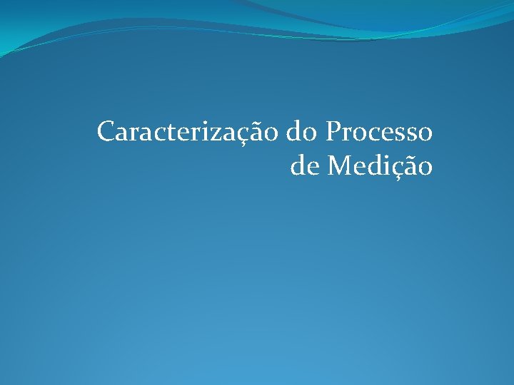 Caracterização do Processo de Medição 