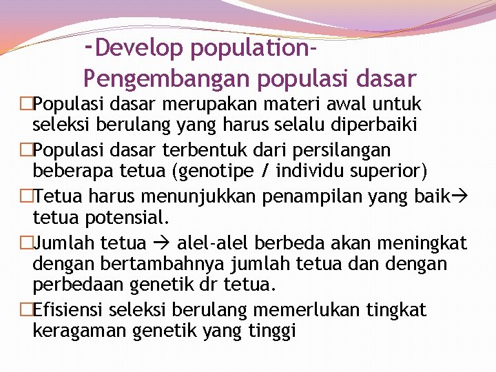 -Develop population. Pengembangan populasi dasar �Populasi dasar merupakan materi awal untuk seleksi berulang yang