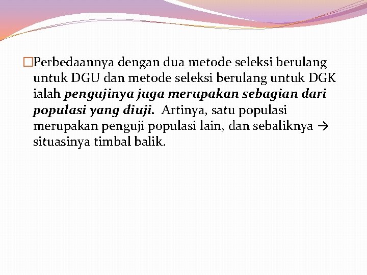 �Perbedaannya dengan dua metode seleksi berulang untuk DGU dan metode seleksi berulang untuk DGK