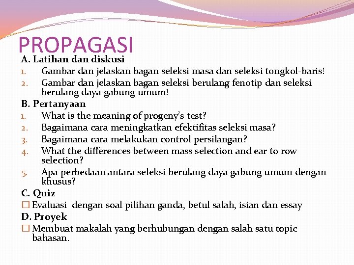 PROPAGASI A. Latihan diskusi 1. Gambar dan jelaskan bagan seleksi masa dan seleksi tongkol-baris!