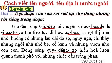 Cách viết tên người, tên địa lí nước ngoài III Luyện tập Bài 1: