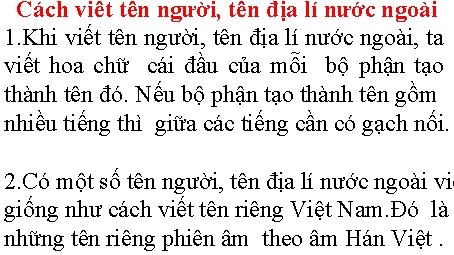 Cách viết tên người, tên địa lí nước ngoài 1. Khi viết tên người,