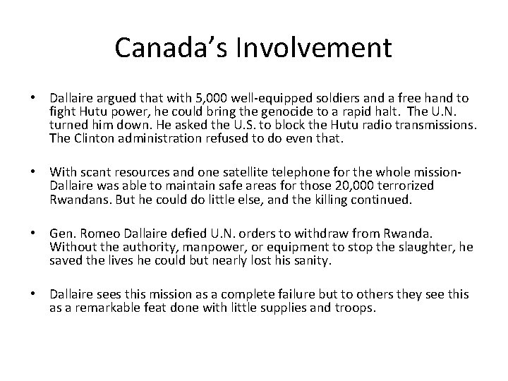 Canada’s Involvement • Dallaire argued that with 5, 000 well-equipped soldiers and a free