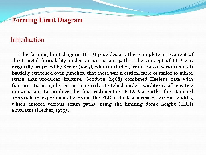 Forming Limit Diagram Introduction The forming limit diagram (FLD) provides a rather complete assessment